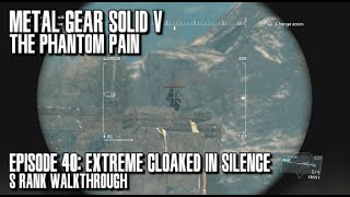 Metal Gear Solid V The Phantom Pain  Extreme Cloaked in Silence S Rank Walkthrough  Episode 40 [upl. by Eisned]