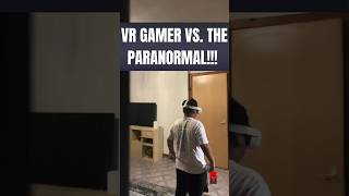 VR GAMER VS THE PARANORMAL vrgamer vrgamerz paranormal scarygaming [upl. by Orteip]