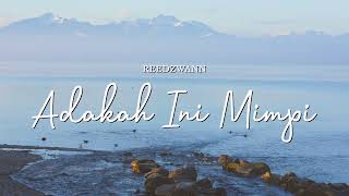 Reedzwann  Adakah Ini Mimpi Video Lirik [upl. by Yadrahc851]