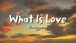 Haddaway  What Is Love Lyrics 1 Hour Version [upl. by Reiko]