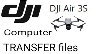 DJI AIR 3S  TRANSFER FILES TO PC [upl. by Nove698]