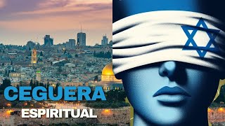 La Ceguera Espiritual de Israel [upl. by Meta294]