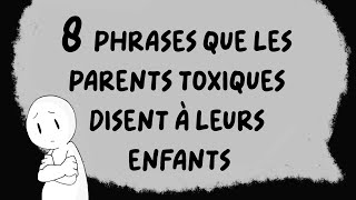 8 PHRASES que les PARENTS TOXIQUES disent à leurs enfants [upl. by Burta]