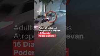 Pareja de adultos mayores atropellados lleva 16 días sin poder caminar  N shorts [upl. by Akiehs]