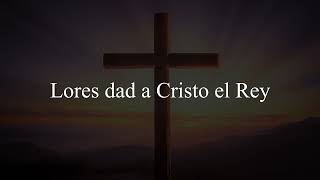 Loores dad a Cristo el Rey Himno Conferencia Expositores Letra [upl. by Seraphina]