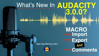 Whats New in Audacity 300 Macro ImportExport and Comments [upl. by Ihsir820]