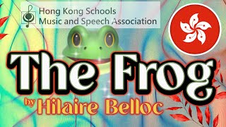 🐸 ‘The Frog’ by Hilaire Belloc U104a P1 to 3 Girls Choral Speaking 第76屆香港學校音樂節 [upl. by Leahicm]