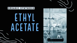 Ethyl Acetate Synthesis [upl. by Auberta]