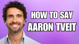 How To Pronounce Aaron Tveit Correctly [upl. by Eido]