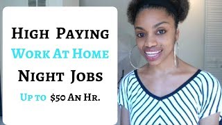 HIGH PAYING Work At Home NIGHT JOBS  Up To 50 An Hr Or More [upl. by Leonor]