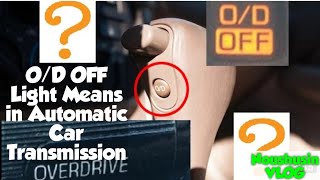 What is OD OFF Light Means in CAR Automatic Transmission NoushuSinVLOG [upl. by Orelu13]