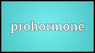 Prohormone Meaning [upl. by Galanti]