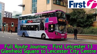 FULL ROUTE JOURNEY  First Leicester Route 13  Glenfield Square to Leicester City Centre [upl. by Darwen712]