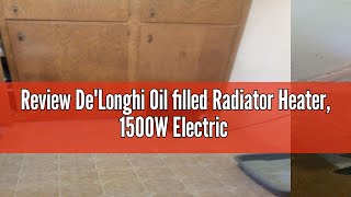 Review DeLonghi Oil filled Radiator Heater 1500W Electric Space Heater for indoor use portable ro [upl. by Tad]