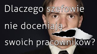 Dlaczego szefowie nie doceniają swoich pracowników 7 [upl. by Erotavlas46]