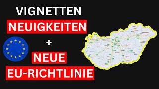 Vignetten 2024 Neuigkeiten Ungarn und neue EU Richtlinie  neue Vignette  Auswandern Ungarn [upl. by Kahl]