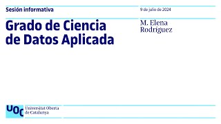 Grado de Ciencia de Datos Aplicada  Sesión Informativa UOC [upl. by Ruphina]