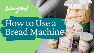 How to Use a Bread Machine  Baking Mad [upl. by Carce]