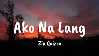 Zia Quizon  Ako Na Lang Lyrics [upl. by Yendis]