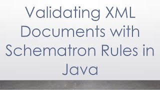 Validating XML Documents with Schematron Rules in Java [upl. by Yenial518]