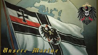 Unsere Marine  Kaiserliche Marine Marsch [upl. by Yffub]