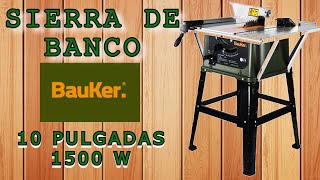 SIERRA DE BANCO BAUKER Sierra de Mesa 10 pulgadas 1500 w [upl. by Rochelle648]