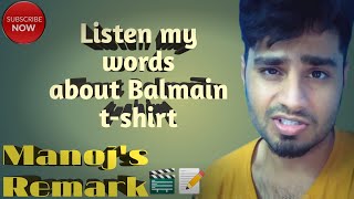 Listen my words about Balmain 👕🤯 Manojs Remark 🎬📝 [upl. by Lusty]