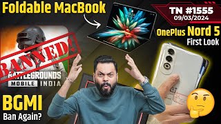 BGMI Ban Again OnePlus Nord 5 First Look Foldable MacBook OnePlus 13 realme GT Neo 6TTN1555 [upl. by Sanalda376]