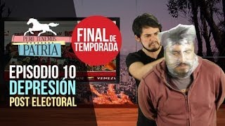 Pero Tenemos Patria Depresión Post Electoral Episodio 10 [upl. by Lesiram65]