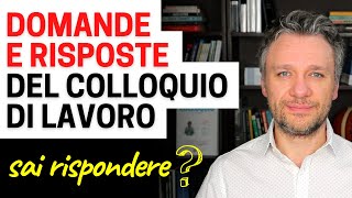 Domande e risposte del colloquio di lavoro  Sai rispondere [upl. by Ainnat]