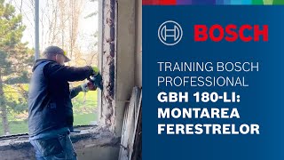 Training Bosch Professional GBH 180LI  Montarea ferestrelor [upl. by Alimac]