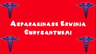 Pronounce Medical Words ― Asparaginase Erwinia Chrysanthemi [upl. by Eppesuig]