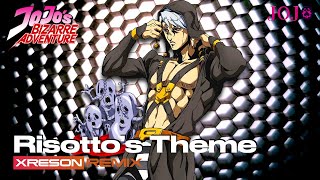 JoJos Bizarre Adventure  Risotto’s Theme XRESON REMIX [upl. by Cutcliffe]