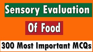 Sensory Evaluation of Foods Most Important 300 MCQs [upl. by Naujet]