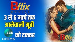 Bflix Movies 3rd To 6th March Upcoming Movies List l Bflix Movies Vs Zee Cinema Vs Dhinchaak [upl. by Asilef]