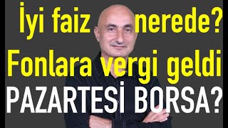 Faize ve fonlara vergi geldi  Borsa haftaya nasıl başlar  Dolar neden hareketlendi [upl. by Onairot78]