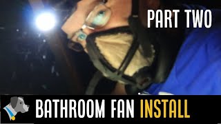 Bathroom Extractor Fan Installation Part 2  Up a Very Hot Loft 🔥😅 [upl. by Ambur]