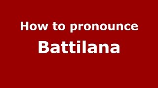 How to pronounce Battilana SpanishArgentina  PronounceNamescom [upl. by Savior]