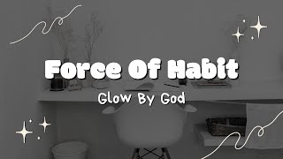 S1 E2  Force Of Habit  Glow By God Podcast [upl. by Aehr26]