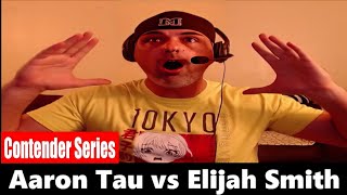 Dana Whites Contender Series Aaron Tau vs Elijah Smith REACTION [upl. by Dehlia]