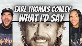 FIRST TIME HEARING Earl Thomas Conley  What Id Say REACTION [upl. by Eda]