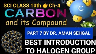 INTRODUCTION TO HALOGEN GROUP AND HALOALKANES PART 7 OF CARBON AND ITS COMPOUNDSBY DRAMAN SEHGAL [upl. by Olzsal1]