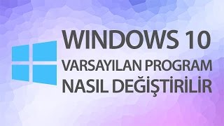 Windows 10da Varsayılan Program Değiştirme [upl. by Aerdua]