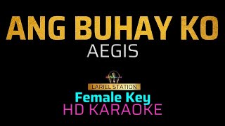 ANG BUHAY KO  Aegis  KARAOKE  Female Key [upl. by Burkle]