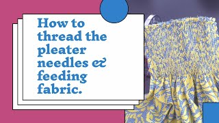 How to thread pleater needles and feed fabric through the pleater [upl. by Aiceila403]