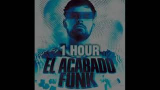 EL ACABADO FUNK SLOWED 1 HOUR [upl. by Chenee]