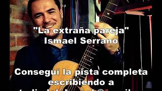 Ismael Serrano quotLa extraña parejaquot DEMO PISTA KARAOKE [upl. by Thissa]