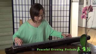 Guqin Liangxiao Yin 良宵引 Peaceful Evening Prelude played by Victoria Li [upl. by Odyssey]