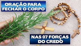 Oração para Fechar o Corpo nas 7 Forças do Credo [upl. by Angelis]