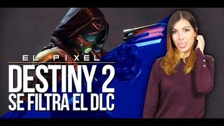 El Pixel Se filtra el DLC de Destiny 2 [upl. by Nilorac174]